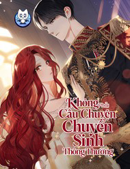 Không Phải Câu Chuyện Chuyển Sinh Thông Thường